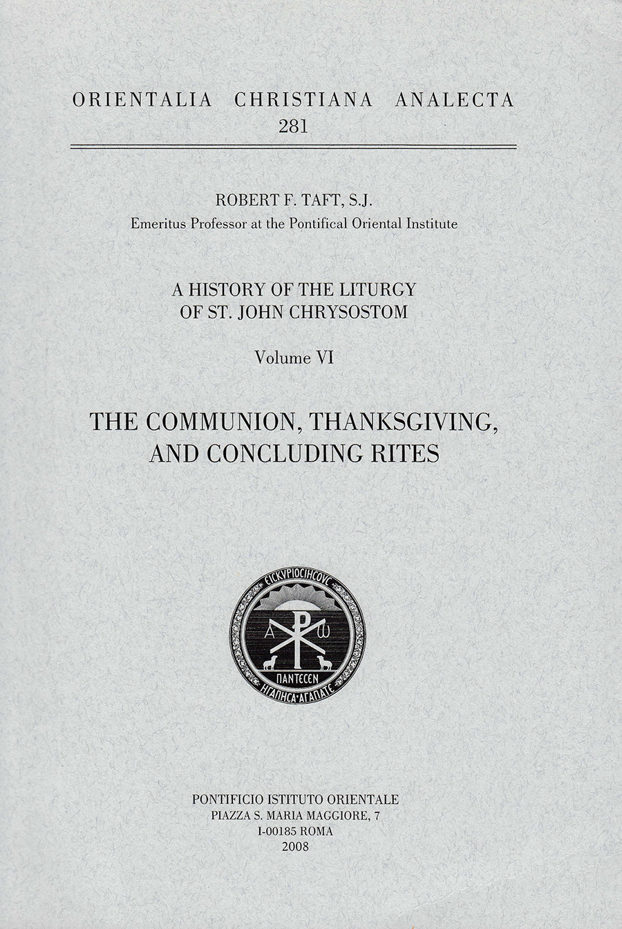 A History of the Liturgy of Saint John Chrysostom Vol VI Communion Thanksgiving