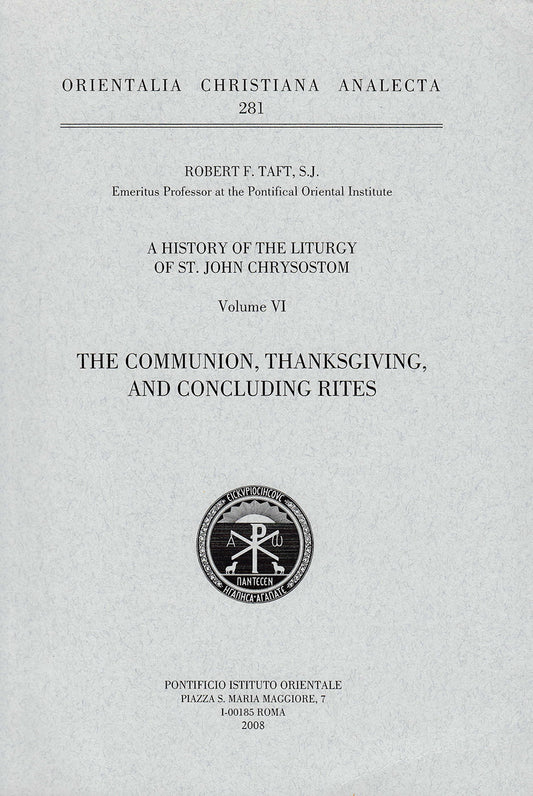A History of the Liturgy of Saint John Chrysostom Vol VI Communion Thanksgiving