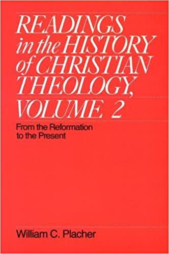 Readings in the History of Christian Theology, Volume 2: From the Reformation to the Present