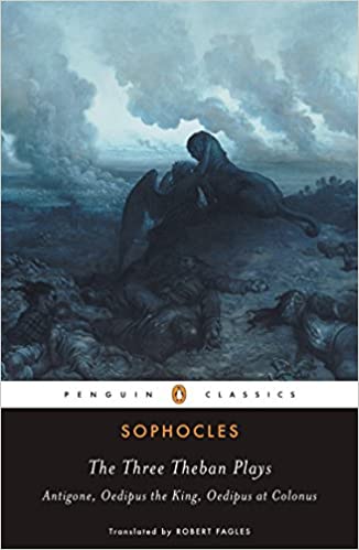 The Three Theban Plays: Antigone; Oedipus the King; Oedipus at Colonus