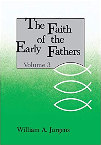 The Faith of the Early Fathers, Vol. 3