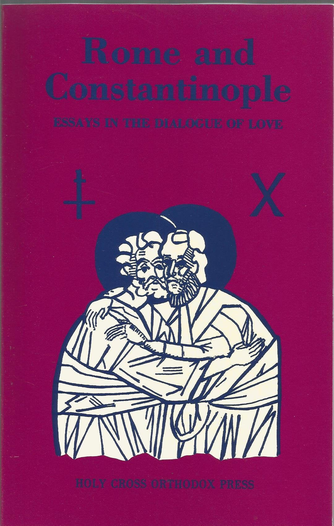 Rome and Constantinople: Essays in the Dialogue of Love