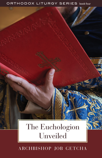The Euchologion Unveiled: An Explanation of Byzantine Liturgical Practice II