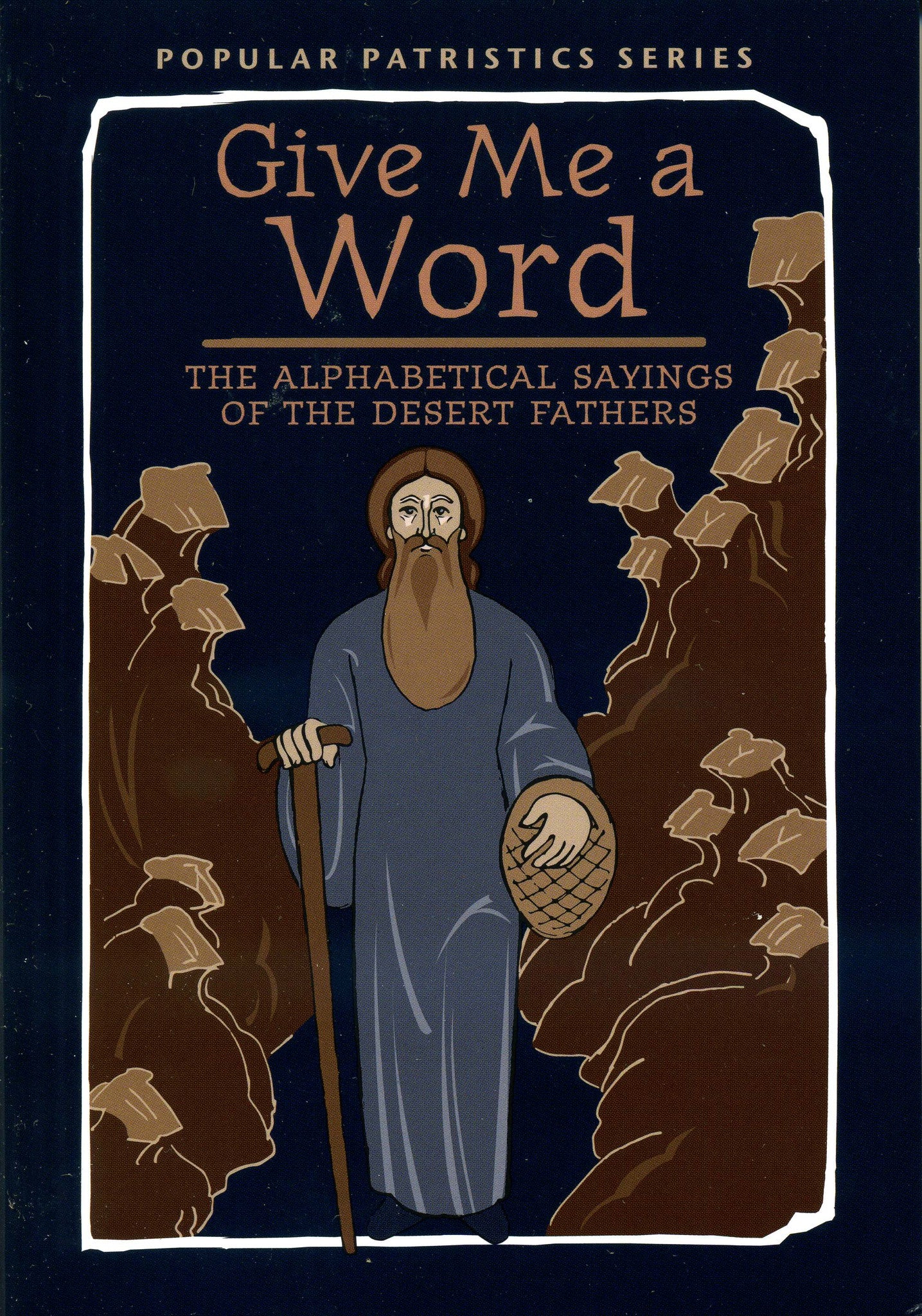 Give Me a Word: The Alphabetical Sayings of the Desert Fathers