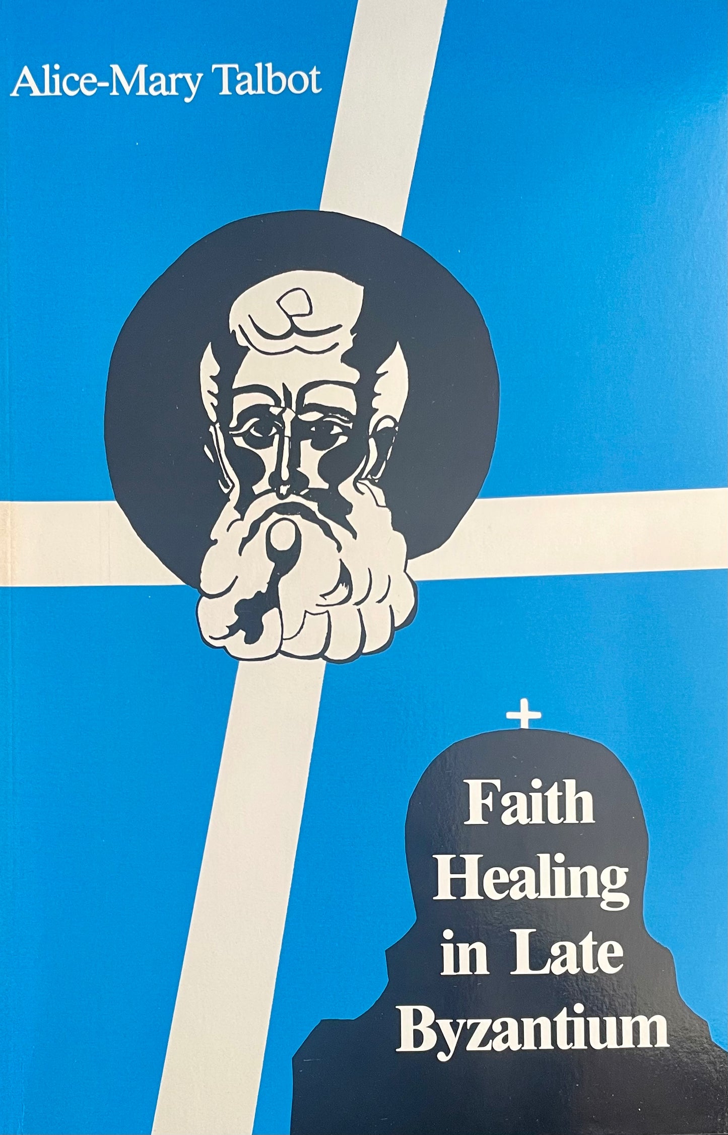 Faith Healing in Late Byzantium: The Posthumous Miracles of the Patriarch Athanasios I of Constantinople