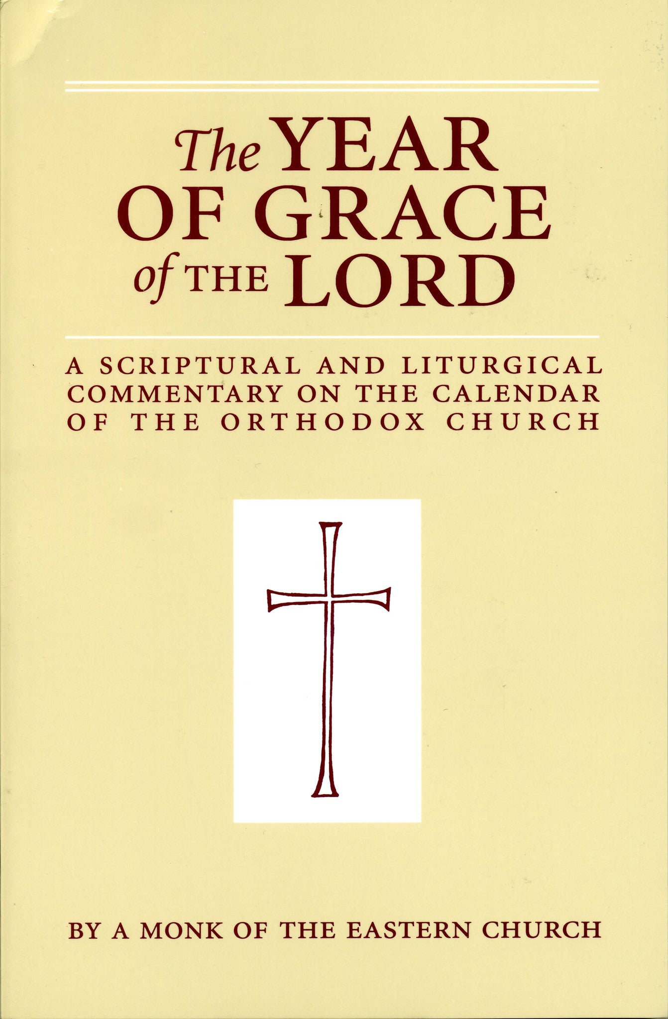 The Year of Grace of the Lord: A Scriptural and Liturgical Commentary on the Calendar of the Orthodox Church