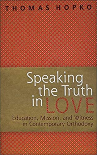 Speaking The Truth In Love: Education, Mission, And Witness In Contemporary Orthodoxy