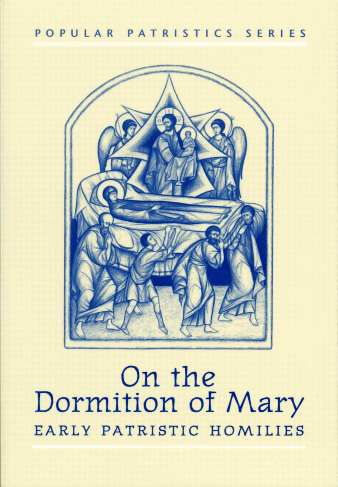 On the Dormition of Mary: Early Patristic Homilies