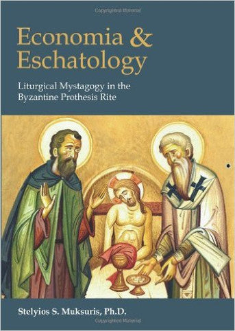 Economia and Eschatology: Liturgical Mystagogy in the Byzantine Prothesis Rite
