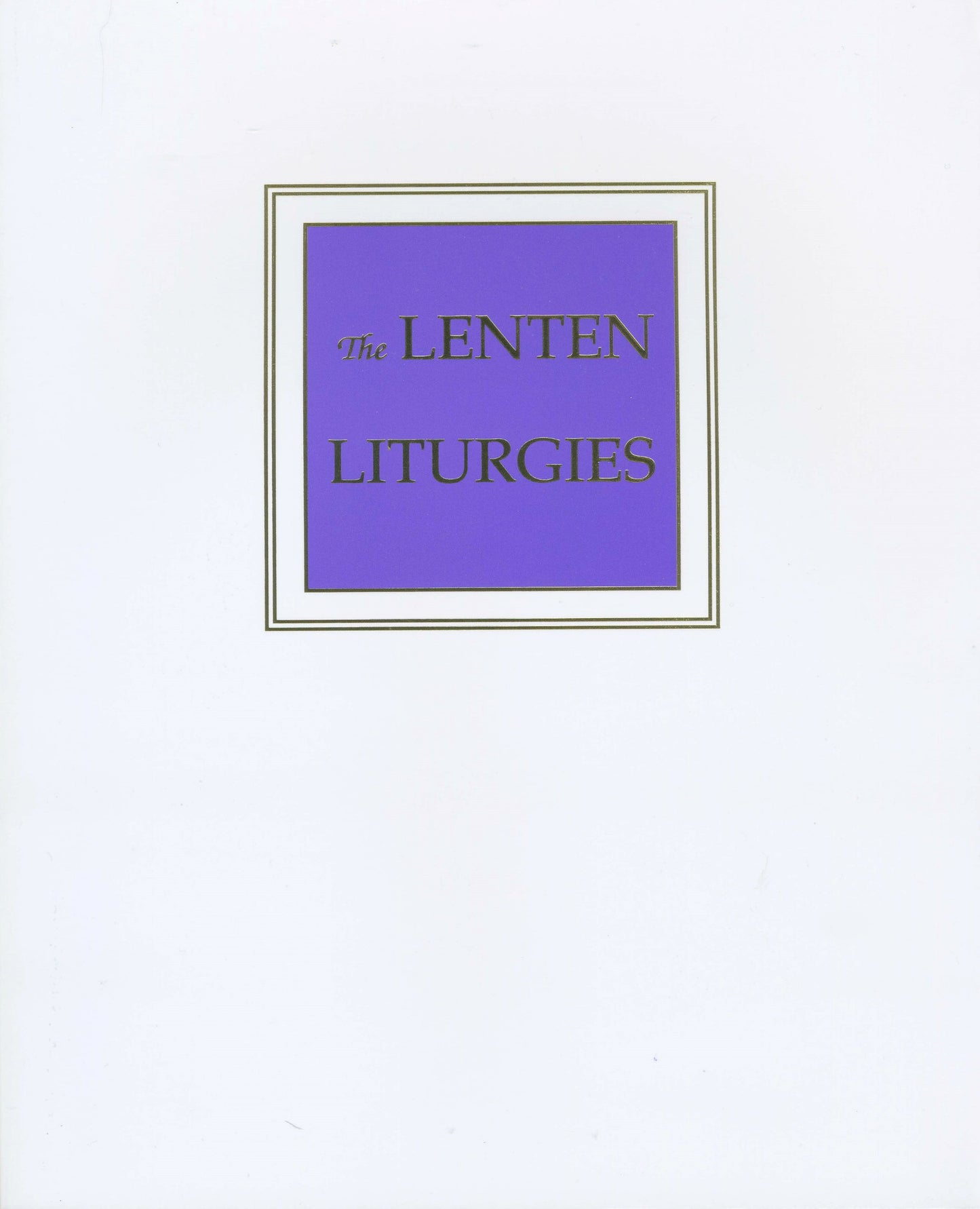 The Lenten Liturgies - Soft Cover