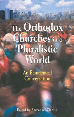The Orthodox Churches in a Pluralistic World: An Ecumenical Conversation