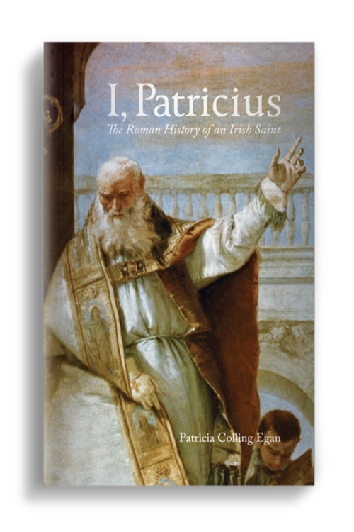 I, Patricius: The Roman History of an Irish Saint