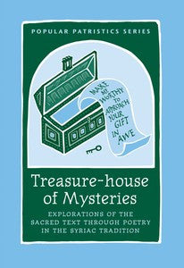 Treasure-House of Mysteries: Explorations of the Sacred Text through Poetry in the Syriac Tradition