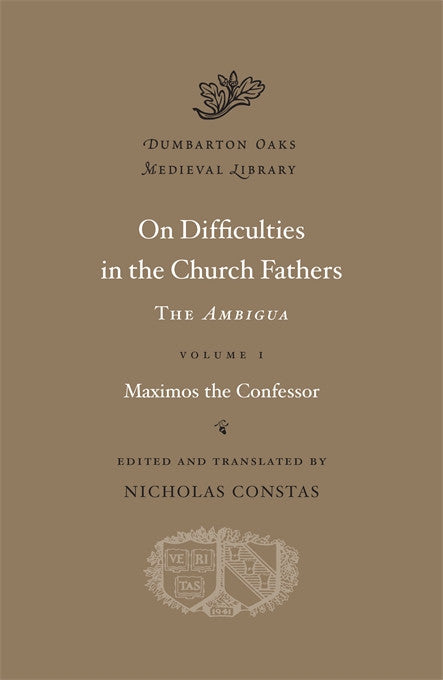 On Difficulties in the Church Fathers: The Ambigua, Volume I