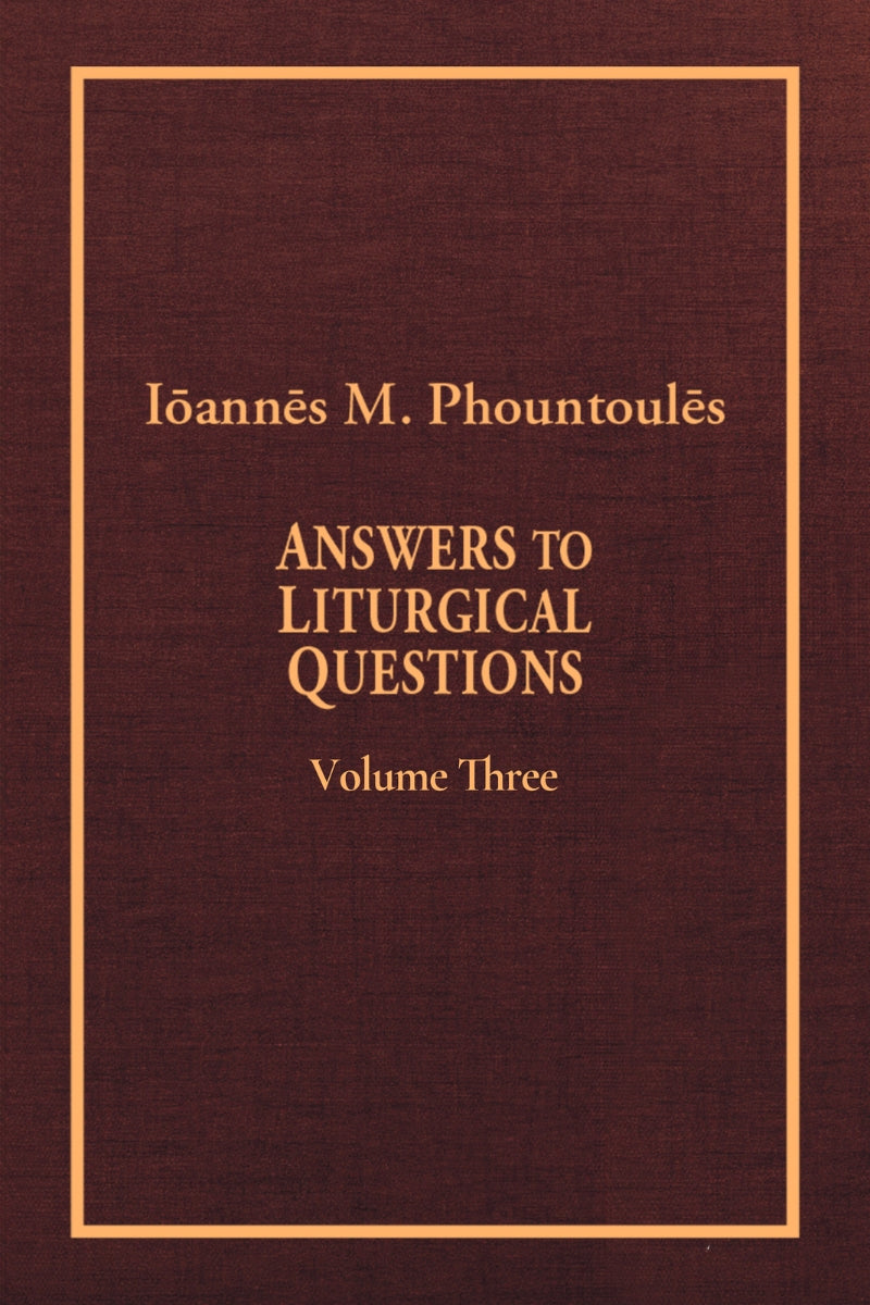 Answers to Liturgical Questions: Volume 3 - Questions and Answers 301-400