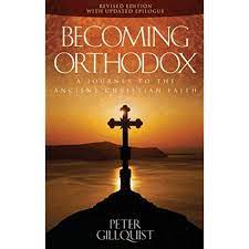 Becoming Orthodox: A Journey to the Ancient Christian Faith