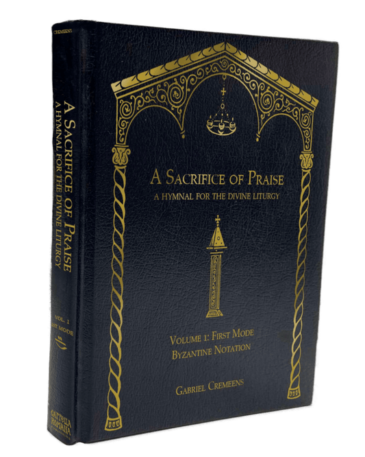 A Sacrifice of Praise: A Hymnal for the Divine Liturgy. Volume 1: First Mode