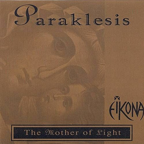 Paraklesis: The Mother of Light- Eikona CD