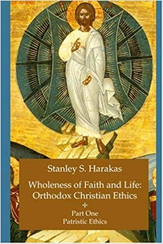 Wholeness of Faith and Life: Orthodox Christian Ethics, Part 1
