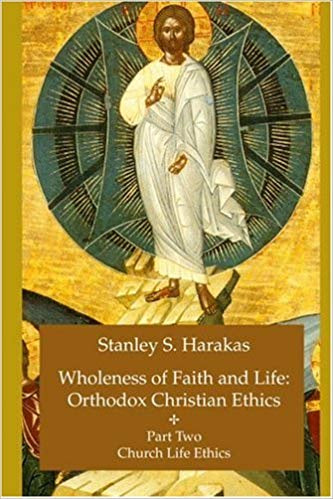 Wholeness of Faith and Life: Orthodox Christian Ethics, Part 2