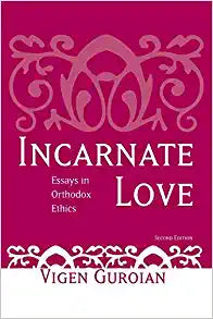 Incarnate Love: Essays in Orthodox Ethics, Second Edition