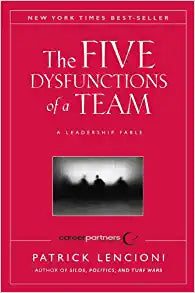 Five Dysfunctions of a Team : A Leadership Fable