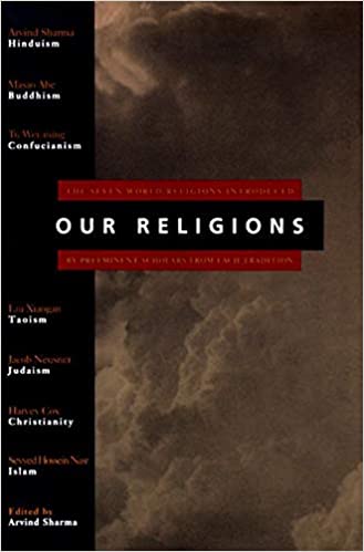 Our Religions: The Seven World Religions Introduced by Preeminent Scholars from Each Tradition