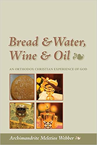 Bread & Water, Wine & Oil: An Orthodox Christian Experience of God