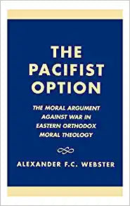 The Pacifist Option: The Moral Argument Against War in Eastern Orthodox Theology