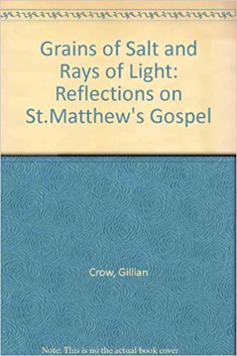 Grains of Salt and Rays of Light: Reflections on St. Matthews Gospel