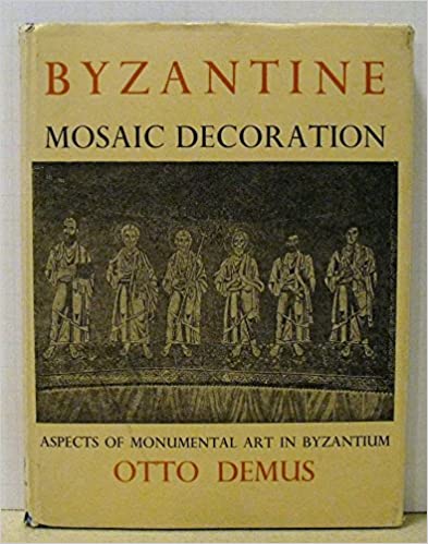 Byzantine Mosaic Decoration: Aspects of Monumental Art in Byzantium