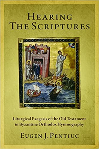 Hearing the Scriptures: Liturgical Exegesis of the Old Testament in Byzantine Orthodox Hymnography