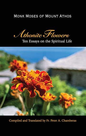 Athonite Flowers: Ten Essays on the Spiritual Life