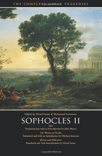 Sophocles II: Ajax, The Women of Trachis, Electra & Philoctetes (The Complete Greek Tragedies)