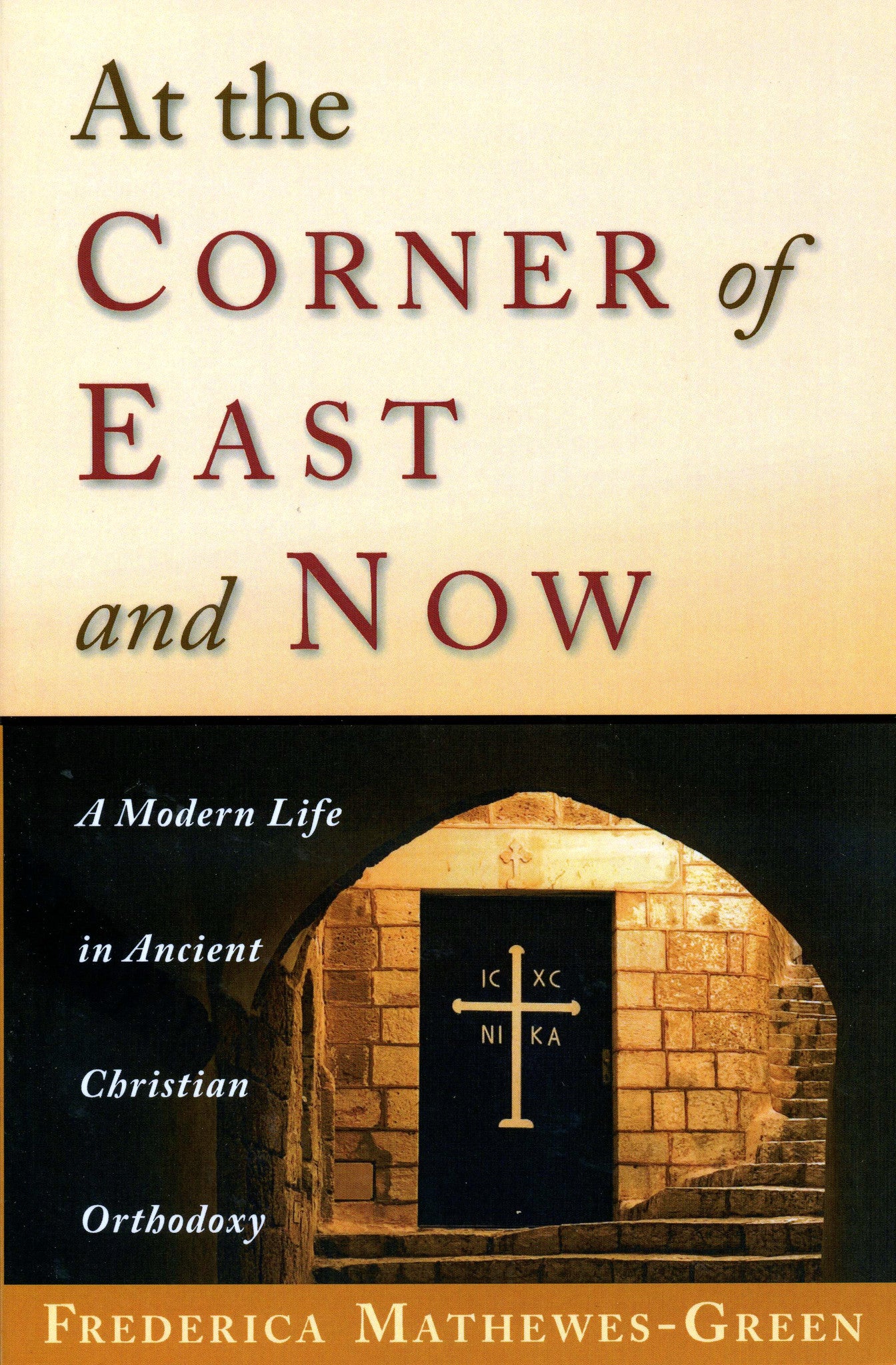 At the Corner of East and Now: A Modern Life in Ancient Christian Orthodoxy