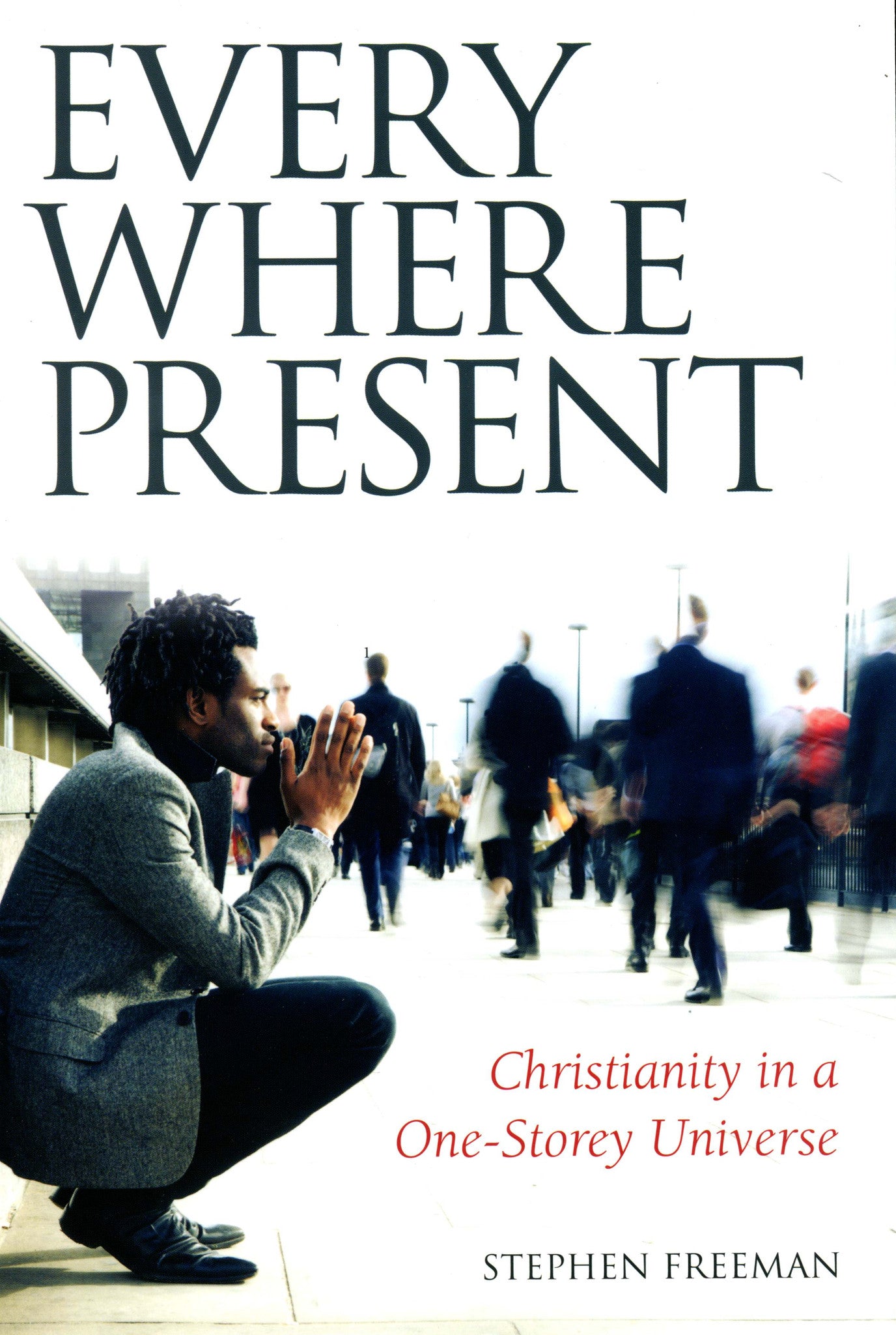 Everywhere Present: Christianity in a One-Storey Universe