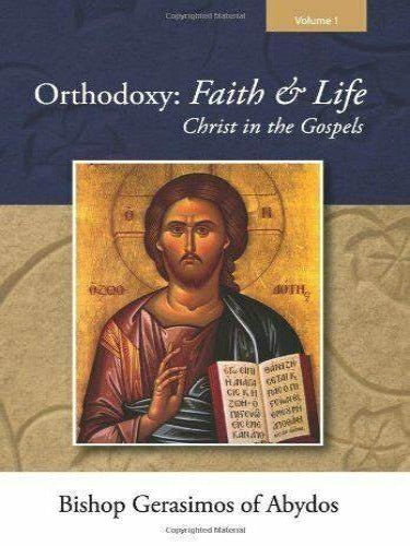 Orthodoxy: Faith & Life - Volume 1 - Christ in the Gospels
