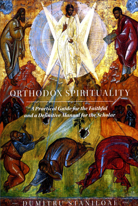 Orthodox Spirituality: A Practical Guide for the Faithful and a Definitive Manual for the Scholar