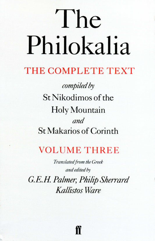 The Philokalia: The Complete Text (Vol. 3): Compiled by St. Nikodimos of the Holy Mountain and St. Makarios of Corinth