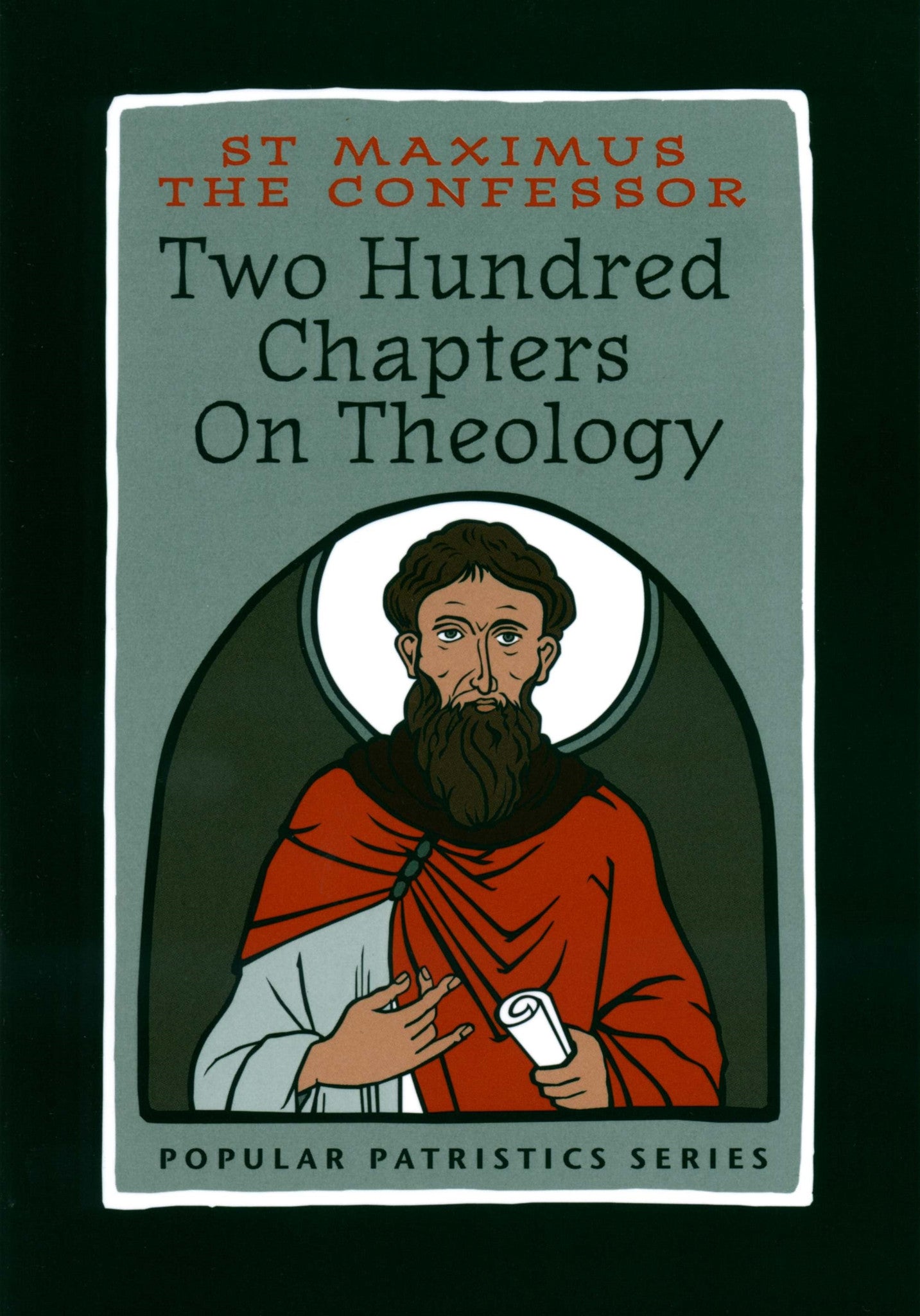 St. Maximus the Confessor: Two Hundred Chapters on Theology