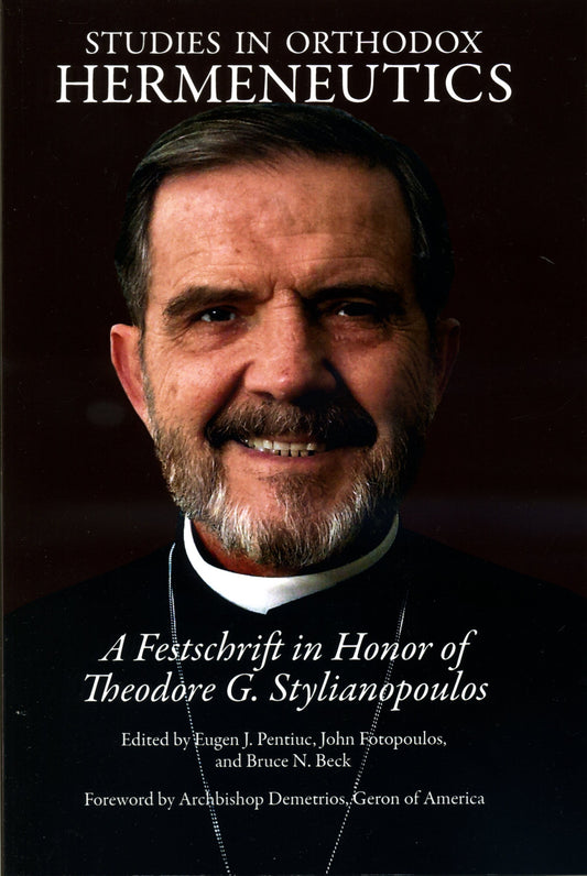 Studies in Orthodox Hermeneutics: A Festschrift in Honor of Theodore G. Stylianopoulos