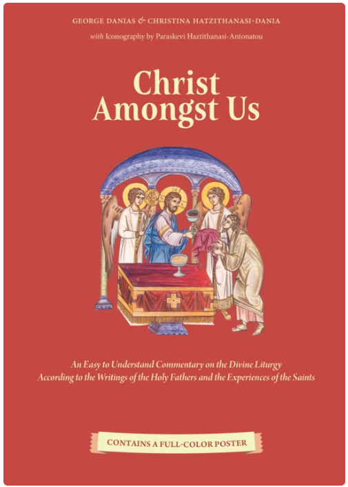Christ Amongst Us: an Easy to Understand Commentary on the Orthodox Divine Liturgy