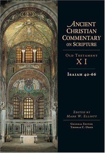 Isaiah 40-66: Ancient Christian Commentary on Scripture: Old Testament, Volume XI