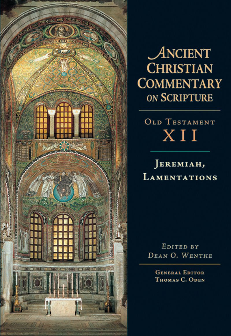 Jeremiah, Lamentations: Ancient Christian Commentary on Scripture: Old Testament, Volume XII