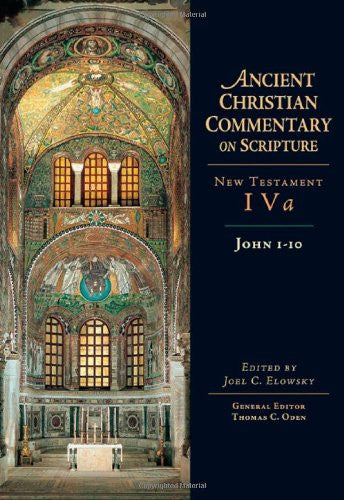 Ancient Christian Commentary on Scripture: New Testament, John 1-10 (Volume IVa)