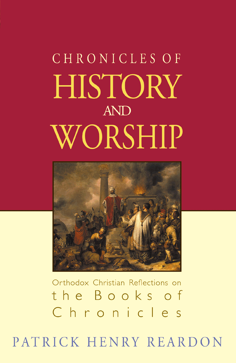 Chronicles of History and Worship: Orthodox Christian Reflections on the Books of Chronicles