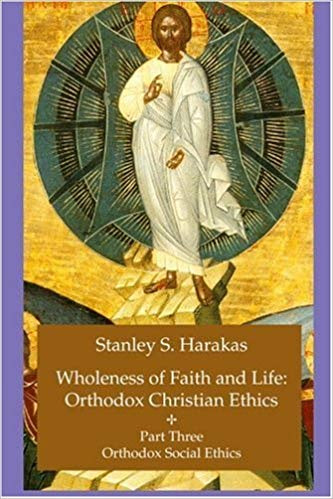 Wholeness of Faith and Life: Orthodox Christian Ethics, Part 3