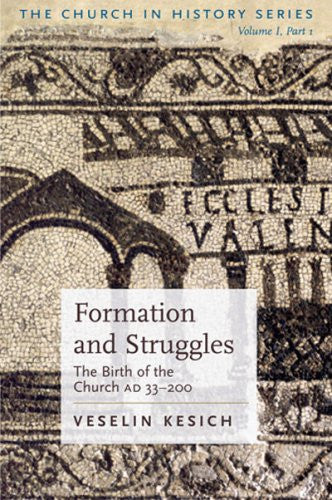 Formation And Struggles: The Birth of the Church AD 33-200