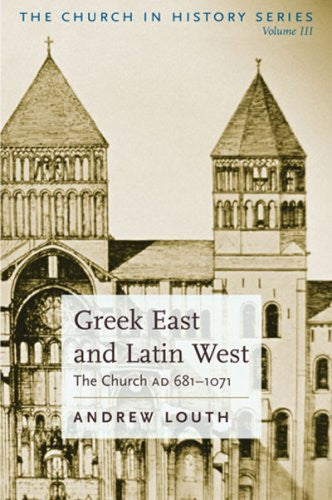 Greek East And Latin West: The Church AD 681-1071