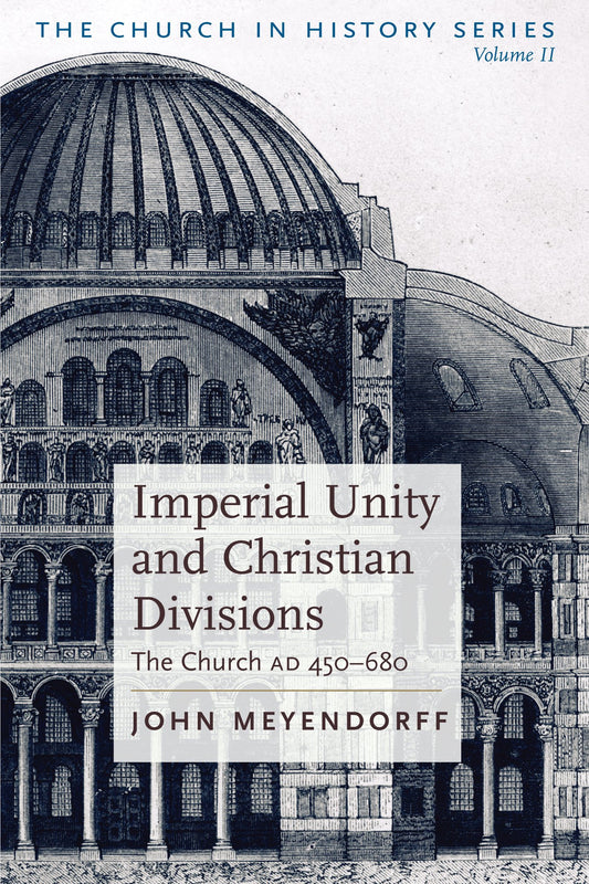 Imperial Unity and Christian Divisions: The Church 450-680 A.D.